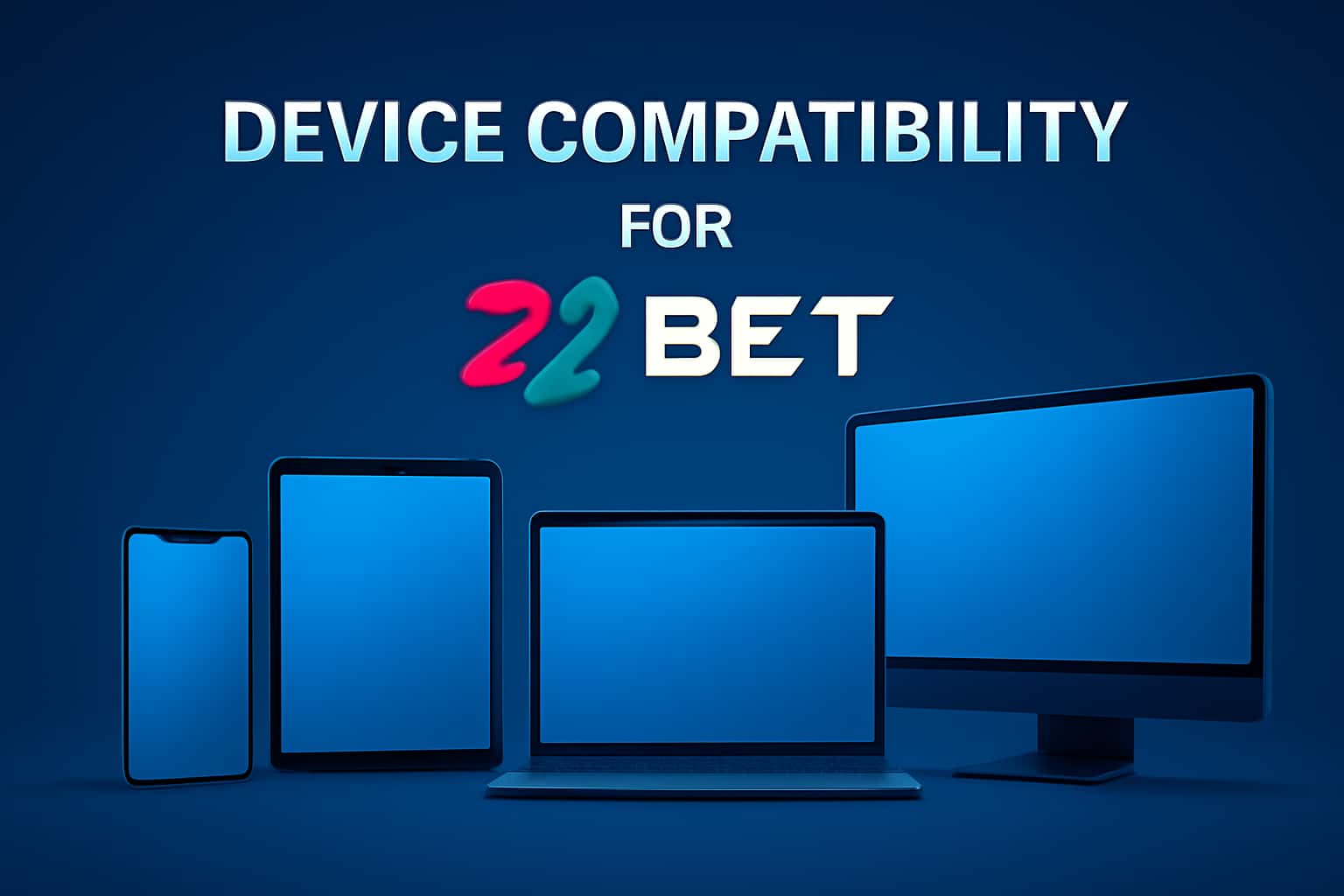 An educational image illustrating device compatibility for the 22bet app.